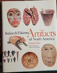 Indian and Eskimo Artifacts of North America by Charles A. Miles